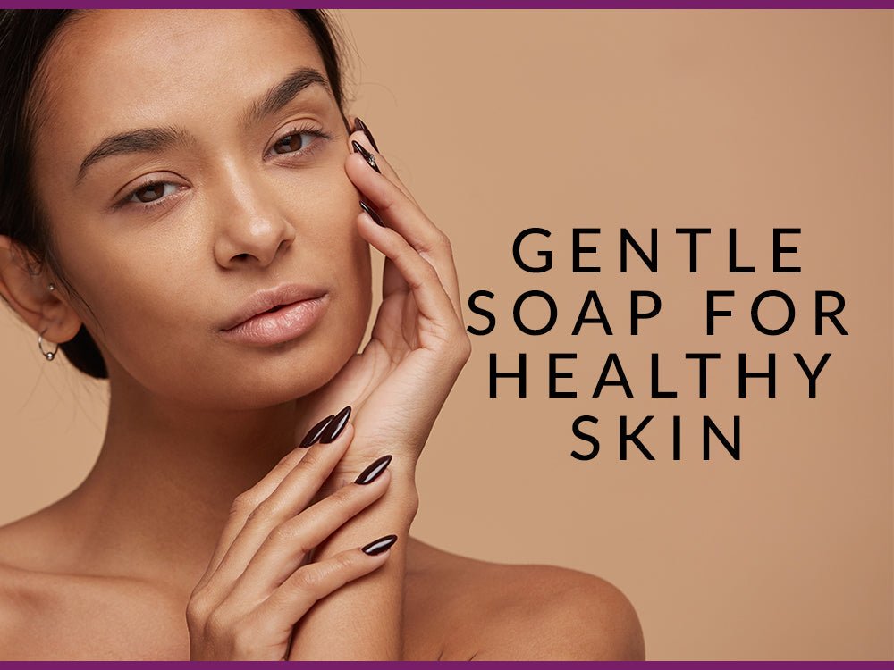 Gentle Soap for Healthy Skin